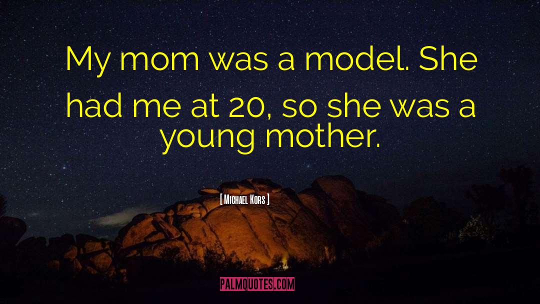 Young Mother quotes by Michael Kors