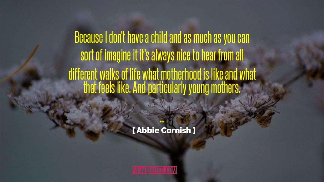 Young Mothers quotes by Abbie Cornish