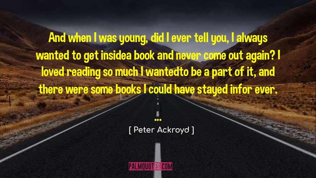 Young Never Walk quotes by Peter Ackroyd