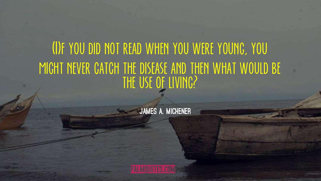 Young Never Walk quotes by James A. Michener