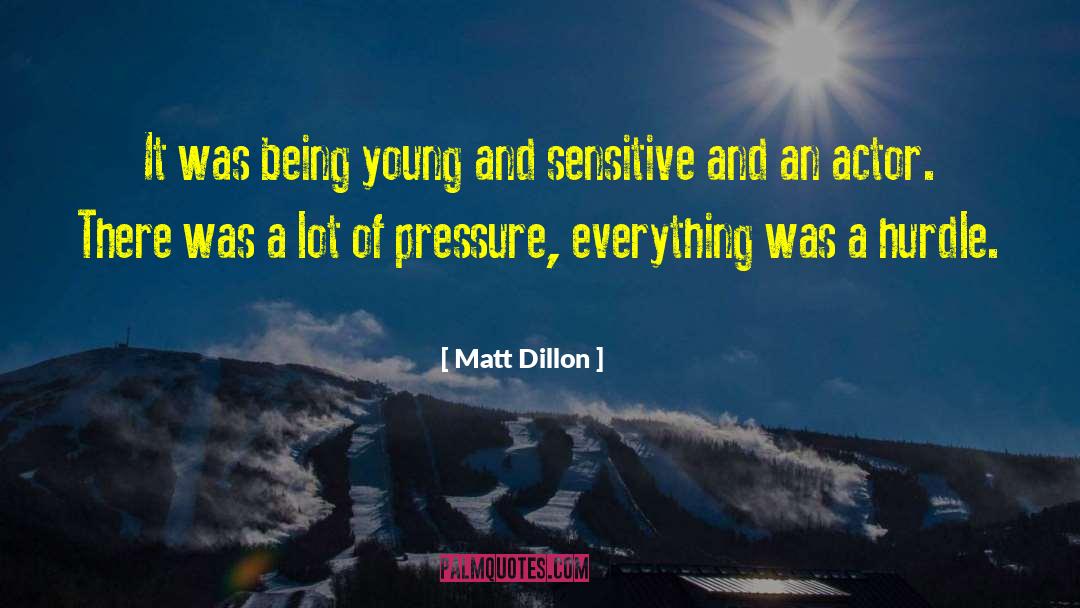 Young Ones quotes by Matt Dillon