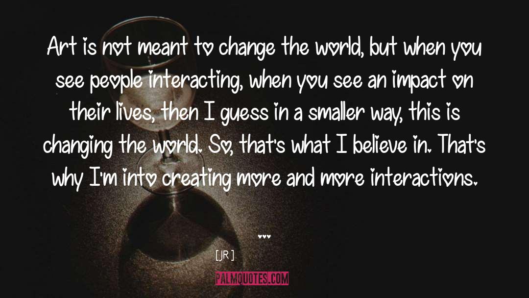 Young People Changing The World quotes by JR