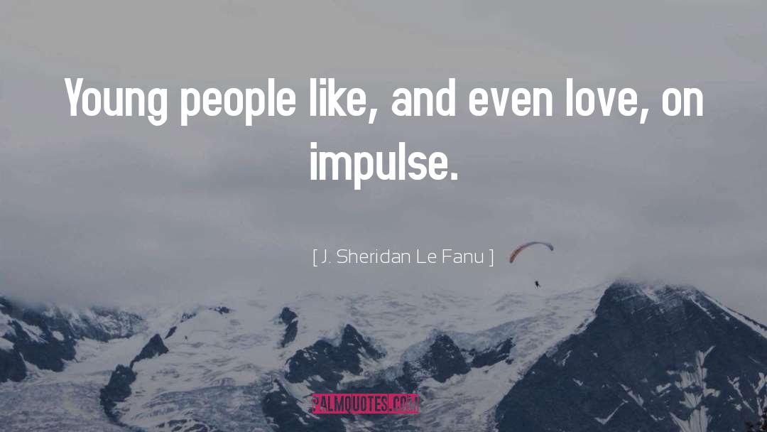Young Poets quotes by J. Sheridan Le Fanu