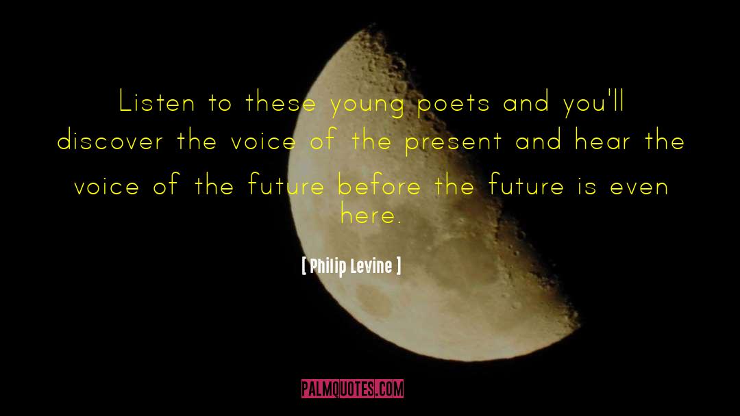 Young Poets quotes by Philip Levine