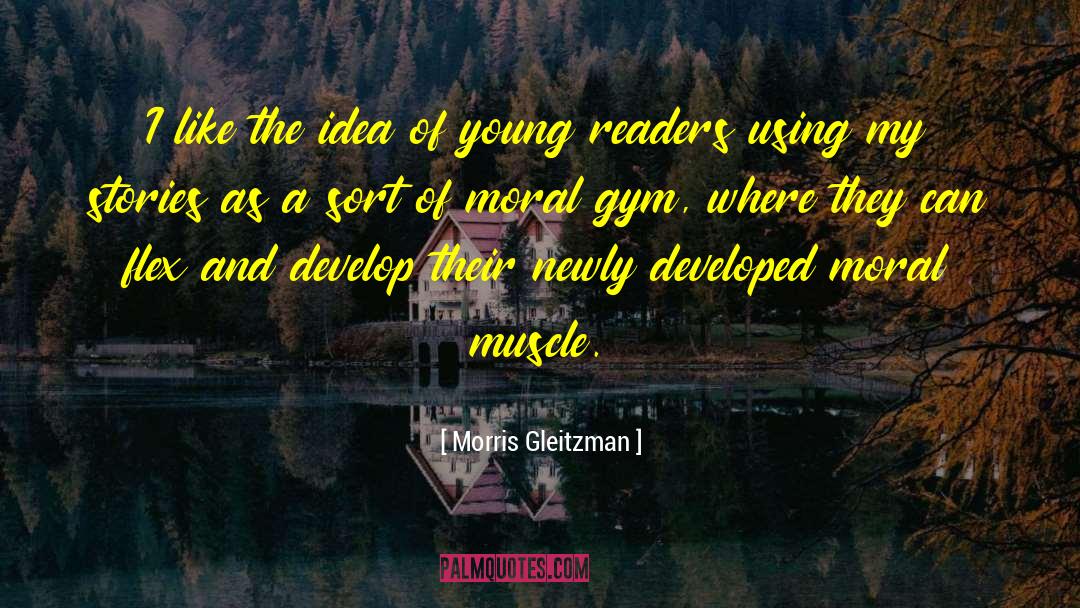 Young Readers quotes by Morris Gleitzman