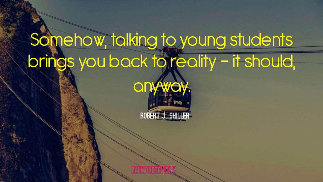 Young Students quotes by Robert J. Shiller