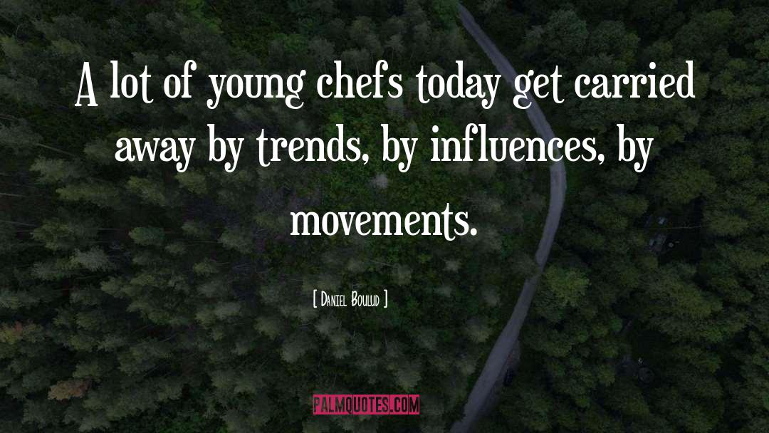 Young Talent quotes by Daniel Boulud