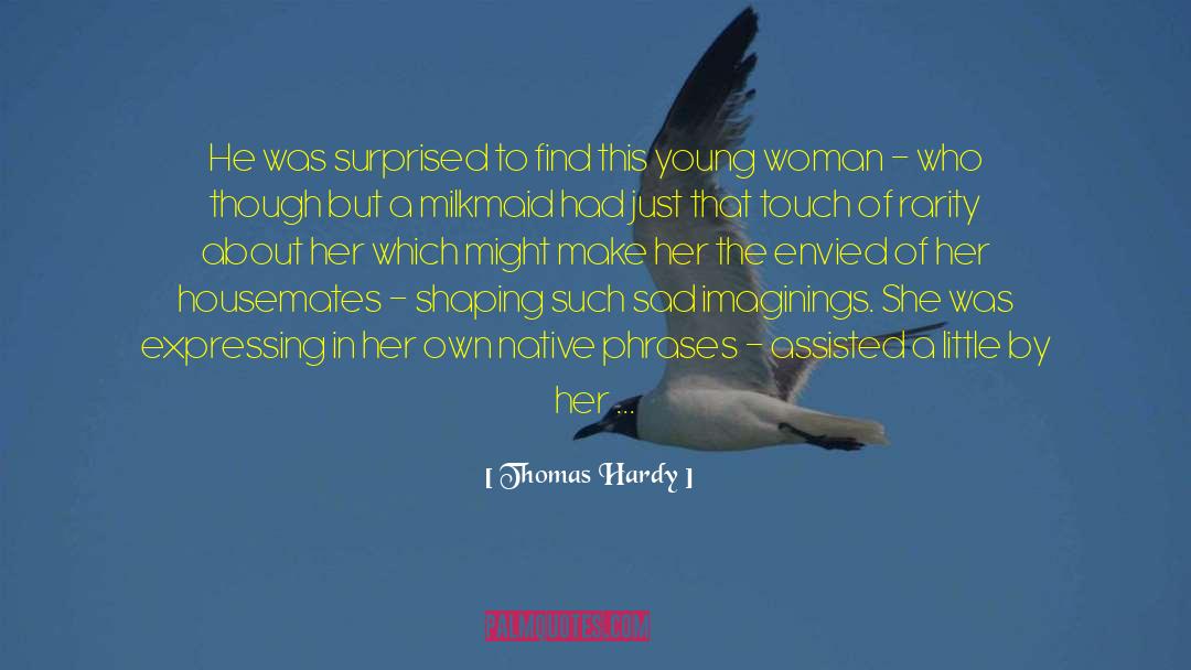 Young Woman quotes by Thomas Hardy