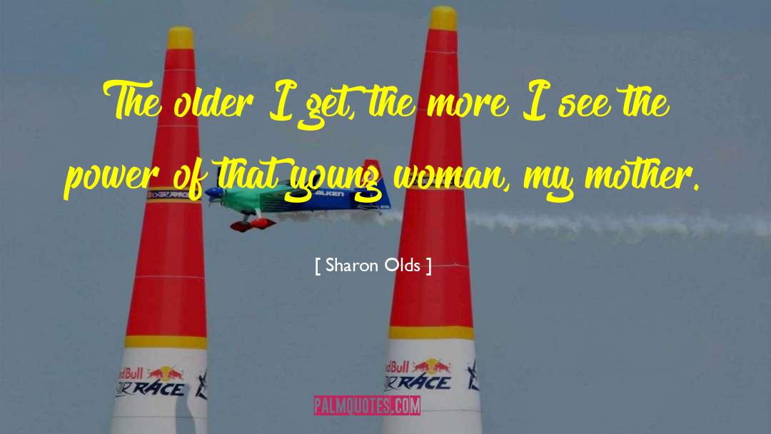 Young Woman quotes by Sharon Olds