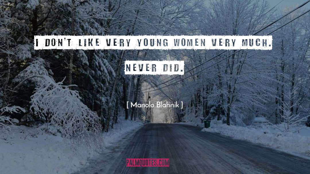 Young Women quotes by Manolo Blahnik