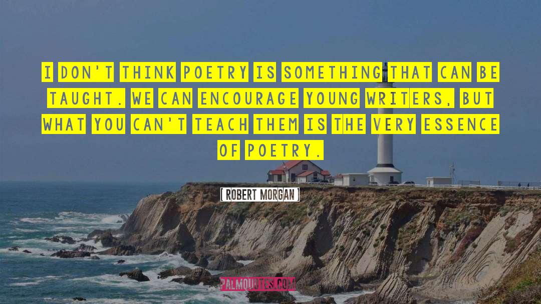 Young Writers quotes by Robert Morgan