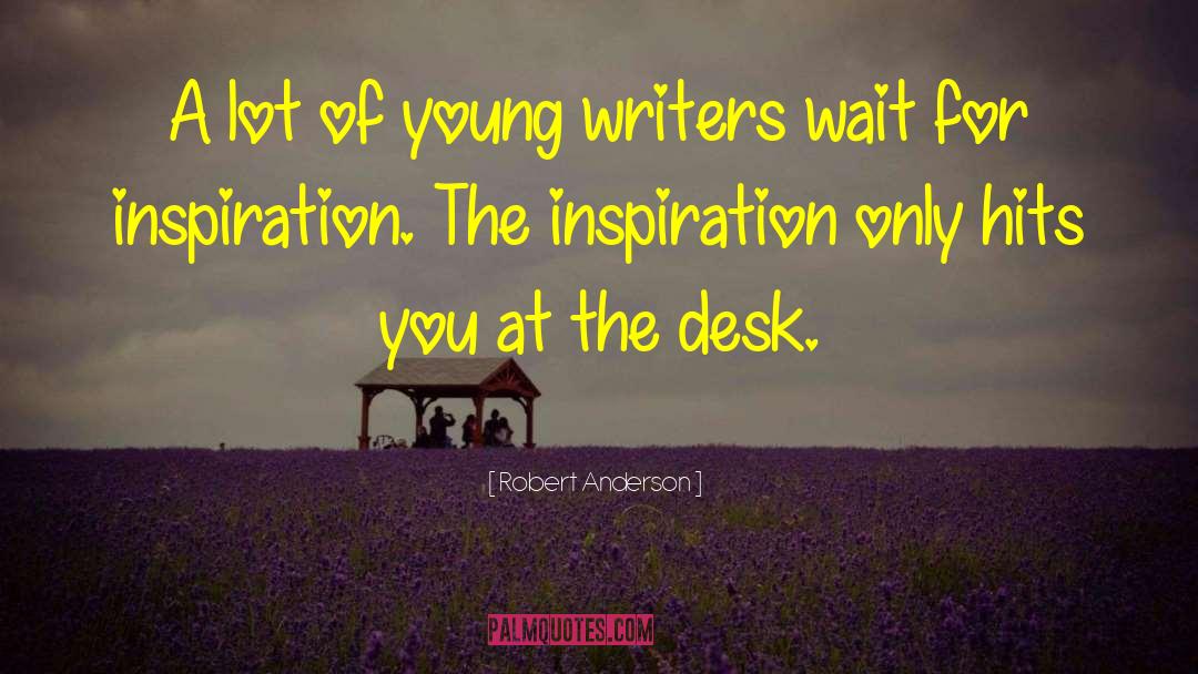 Young Writers quotes by Robert Anderson