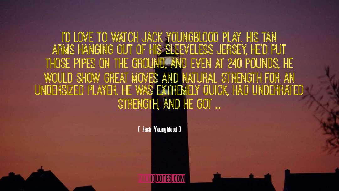 Youngblood quotes by Jack Youngblood