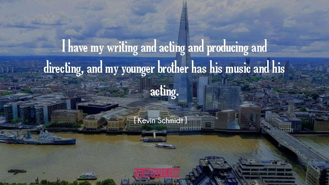 Younger Brother quotes by Kevin Schmidt