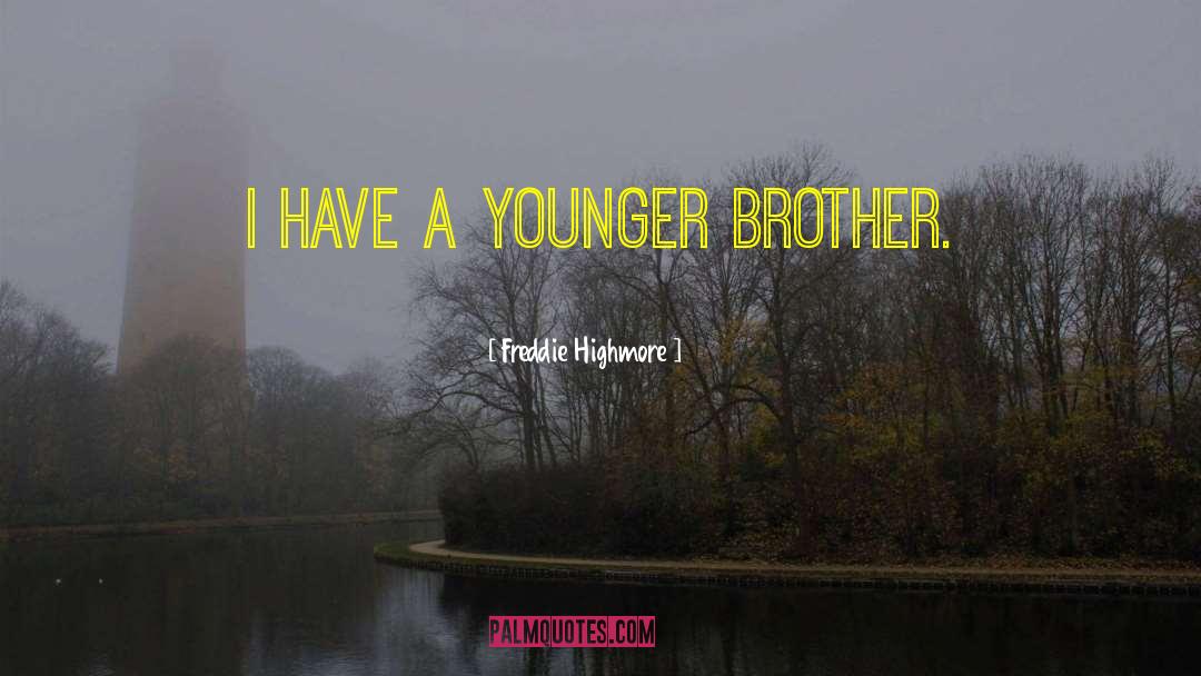 Younger Brother quotes by Freddie Highmore
