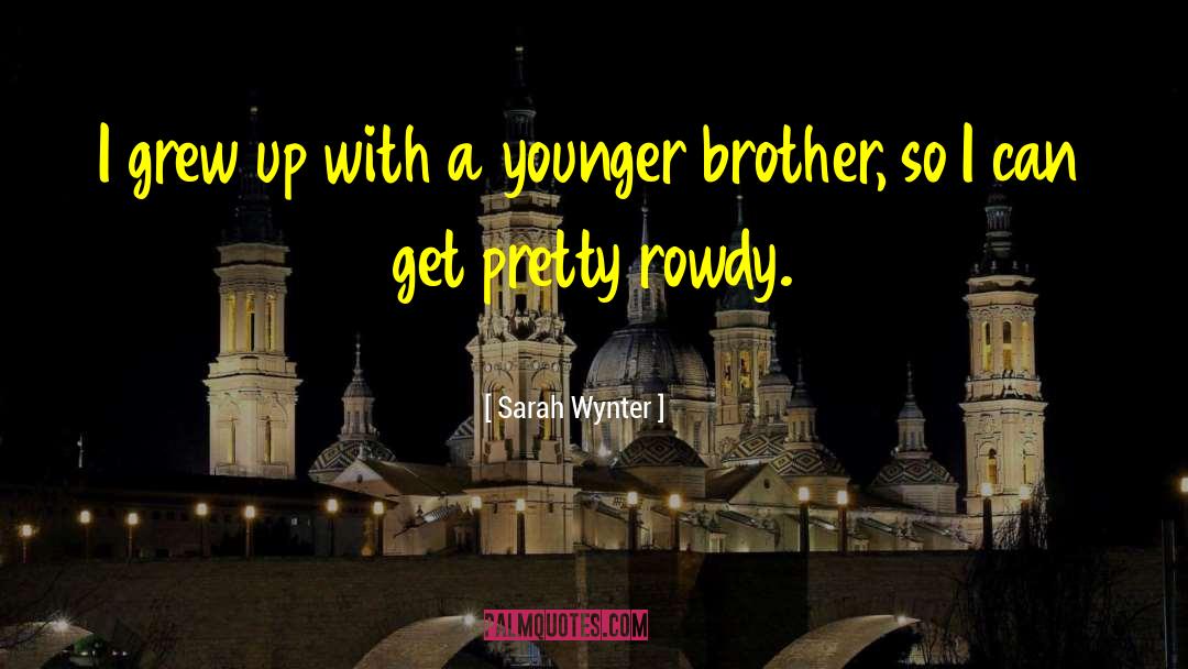 Younger Brother quotes by Sarah Wynter