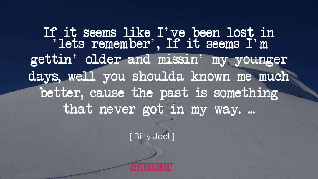 Younger Days quotes by Billy Joel