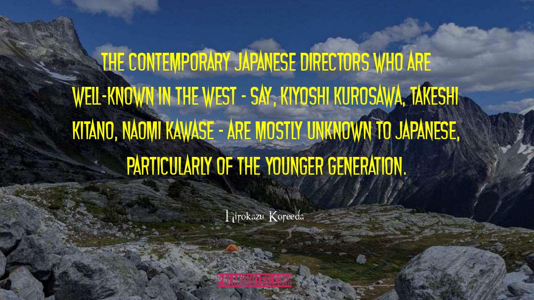Younger Generation quotes by Hirokazu Koreeda