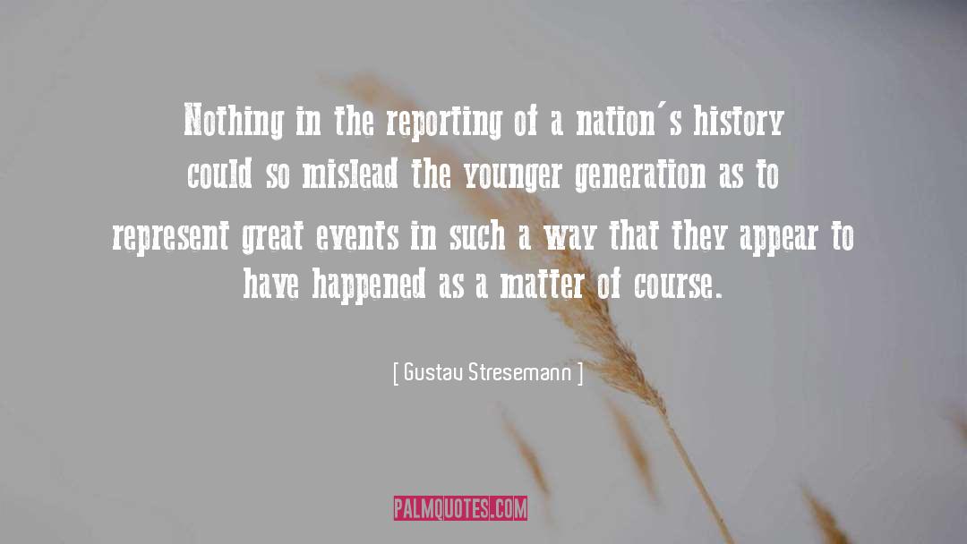 Younger Generation quotes by Gustav Stresemann