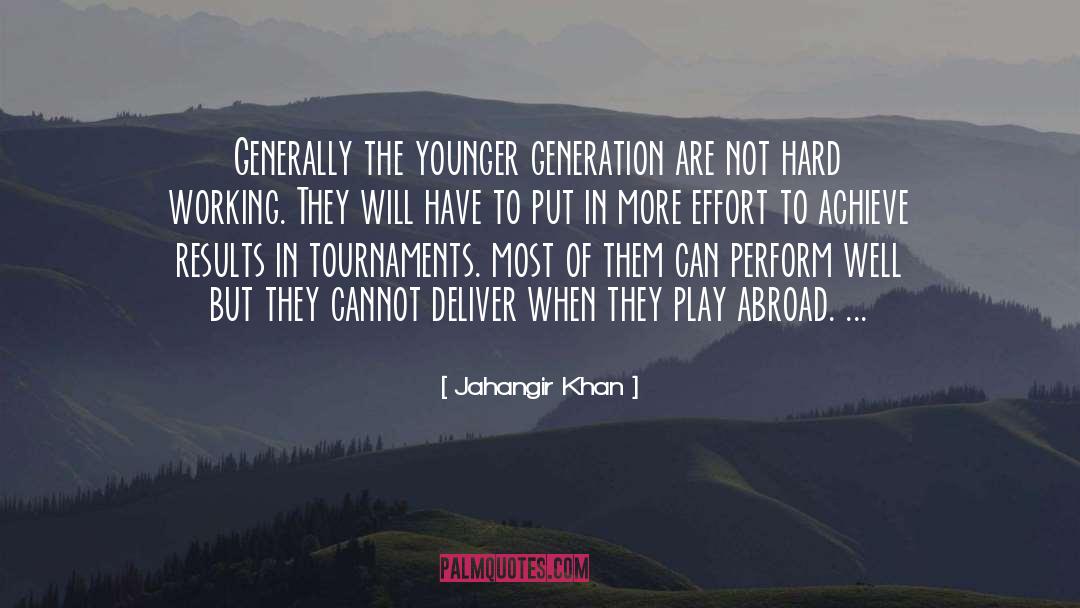 Younger Generation quotes by Jahangir Khan