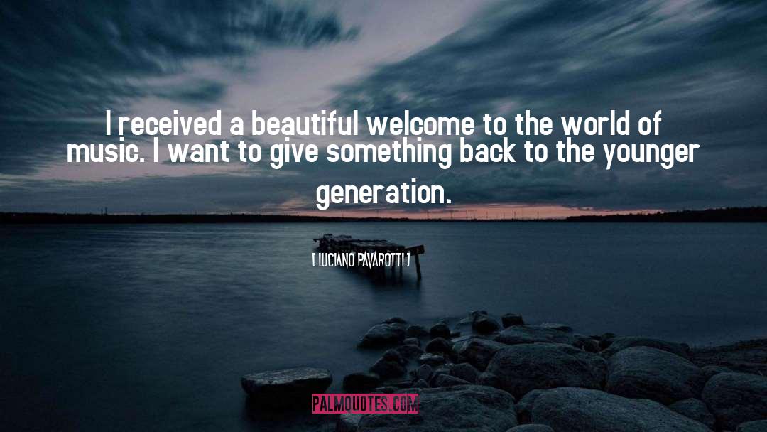 Younger Generation quotes by Luciano Pavarotti
