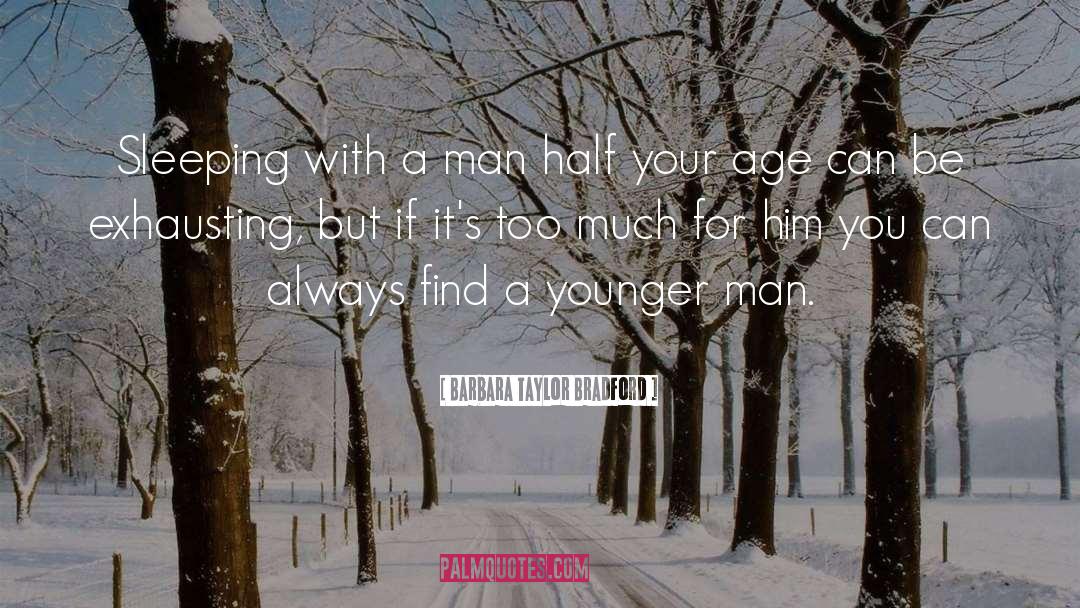 Younger Man quotes by Barbara Taylor Bradford