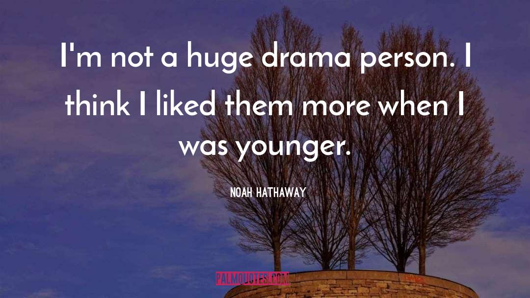 Younger quotes by Noah Hathaway