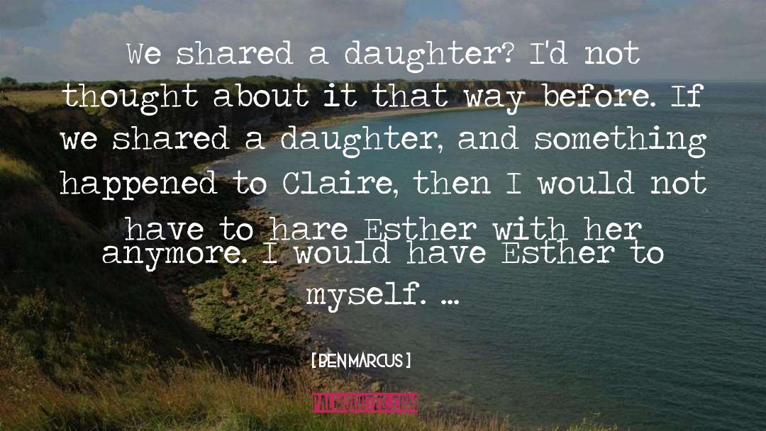 Youngest Daughter quotes by Ben Marcus