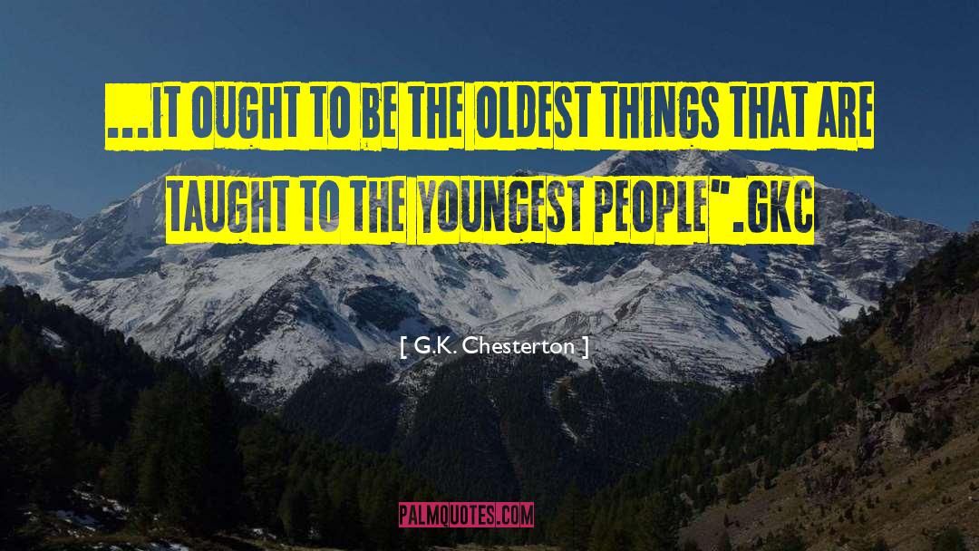 Youngest quotes by G.K. Chesterton