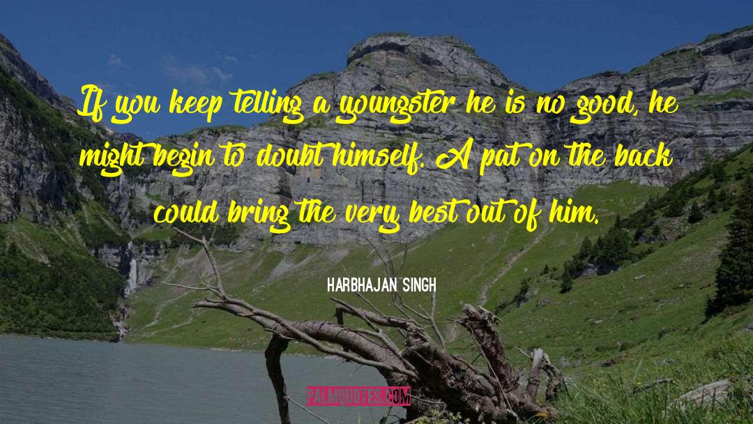 Youngster quotes by Harbhajan Singh
