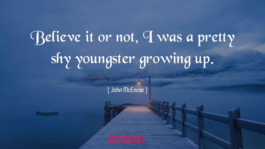 Youngster quotes by John McEnroe