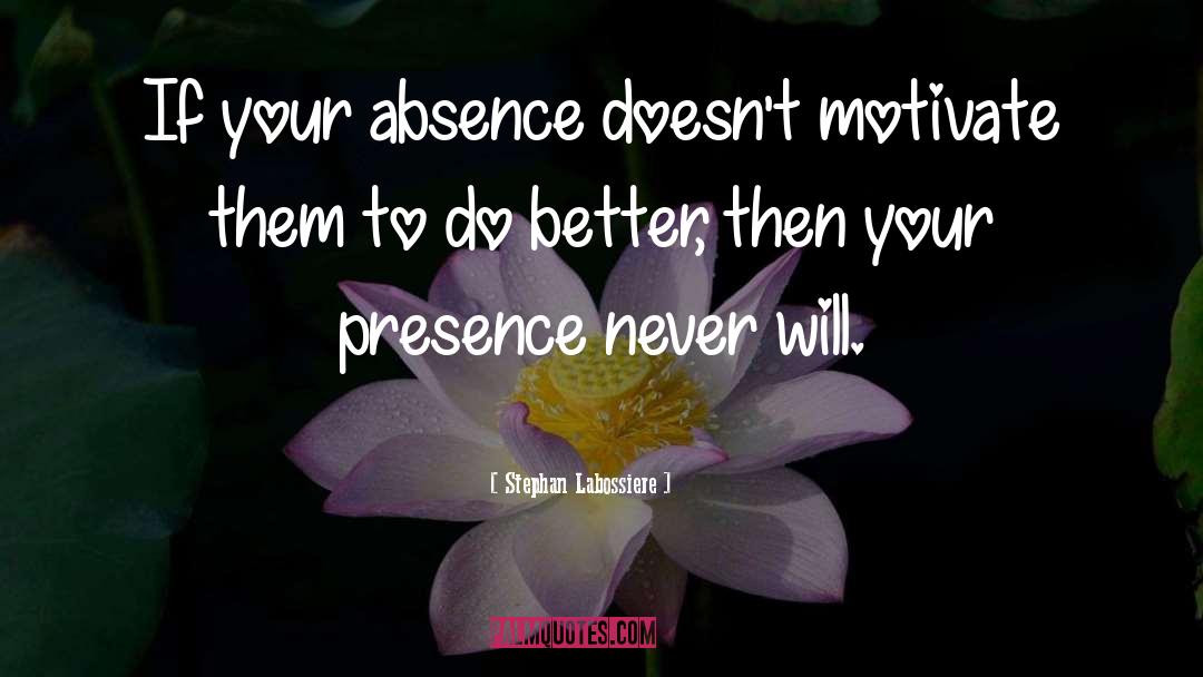 Your Absence quotes by Stephan Labossiere