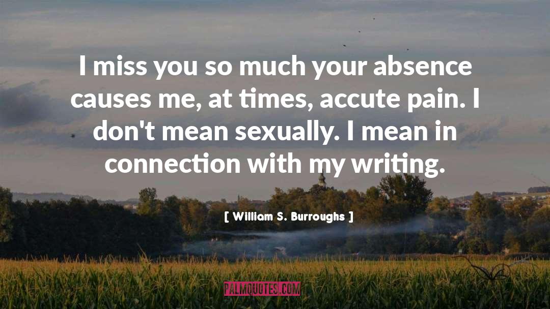 Your Absence quotes by William S. Burroughs