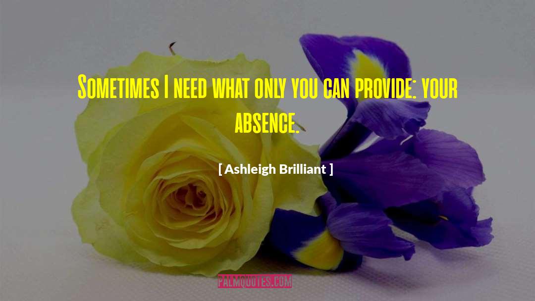 Your Absence quotes by Ashleigh Brilliant