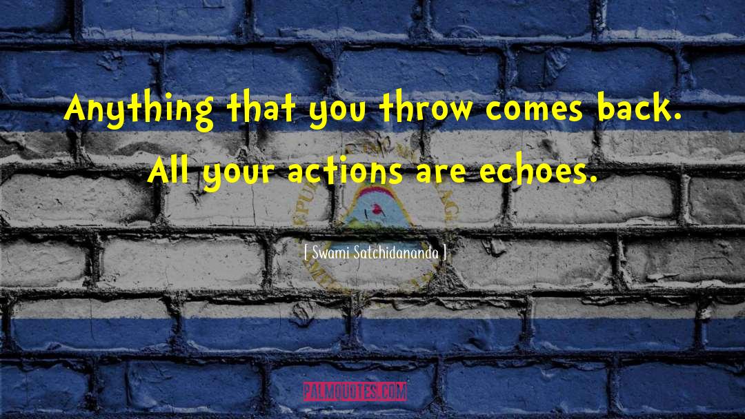 Your Actions quotes by Swami Satchidananda