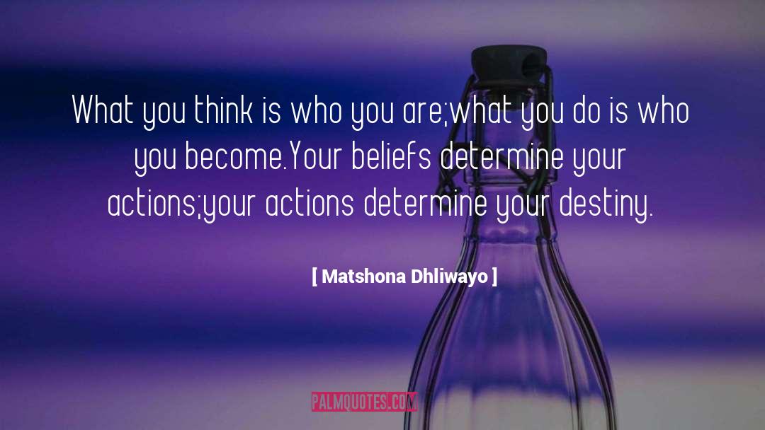 Your Actions quotes by Matshona Dhliwayo