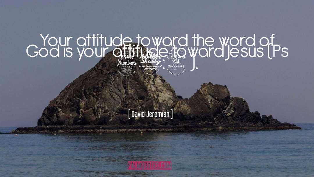 Your Attitude quotes by David Jeremiah
