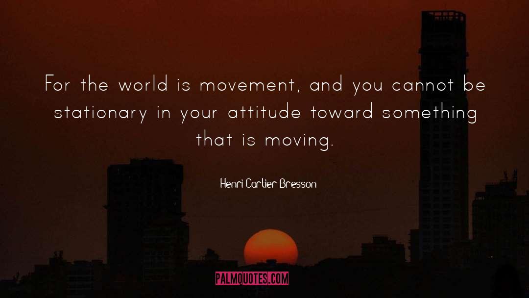 Your Attitude quotes by Henri Cartier-Bresson