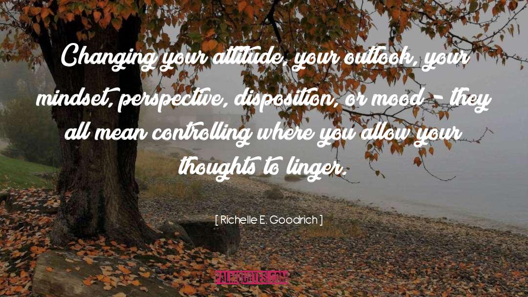 Your Attitude quotes by Richelle E. Goodrich