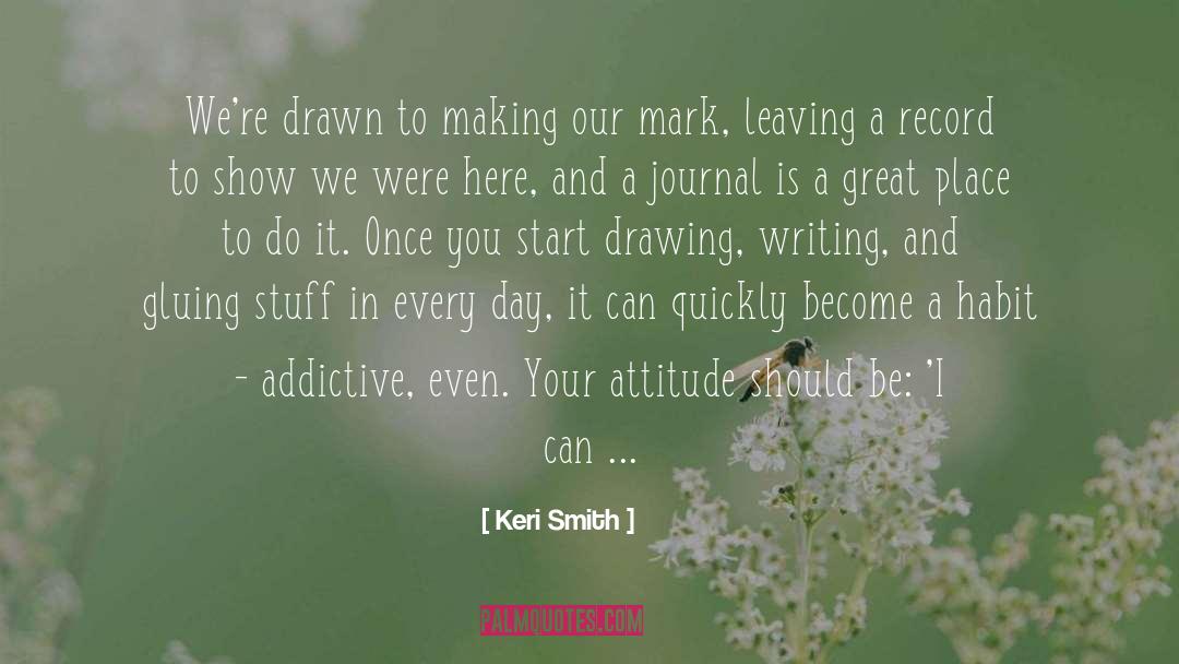 Your Attitude quotes by Keri Smith