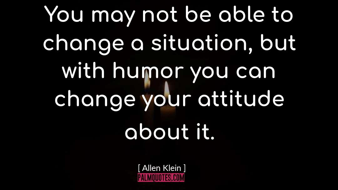 Your Attitude quotes by Allen Klein