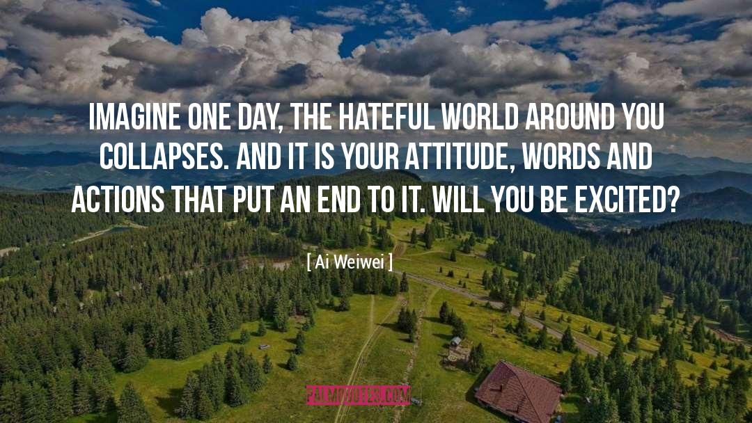 Your Attitude quotes by Ai Weiwei