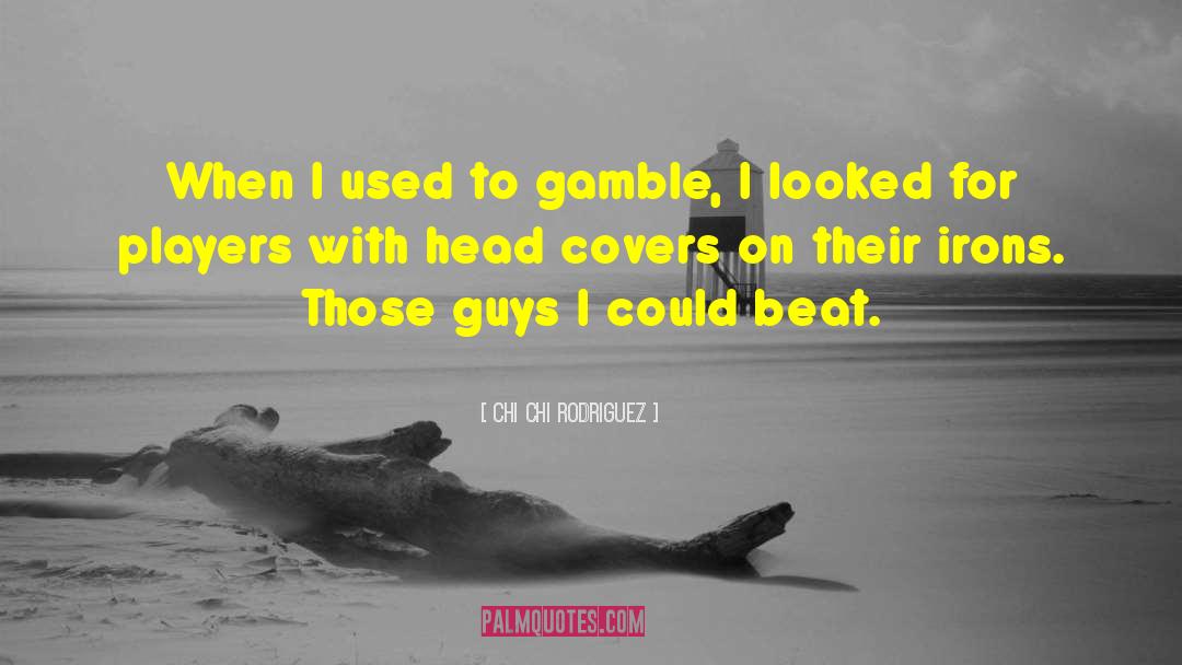 Your Beats quotes by Chi Chi Rodriguez