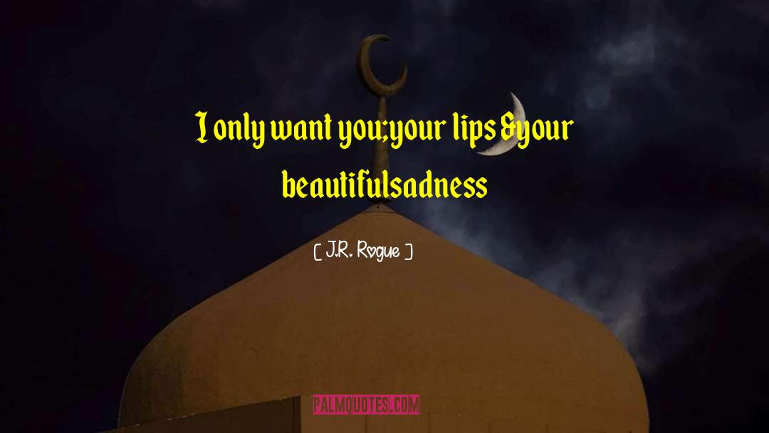 Your Beautiful quotes by J.R. Rogue