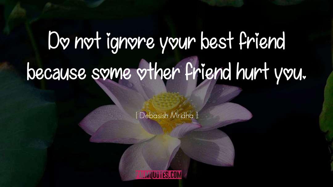 Your Best Friend Dying quotes by Debasish Mridha