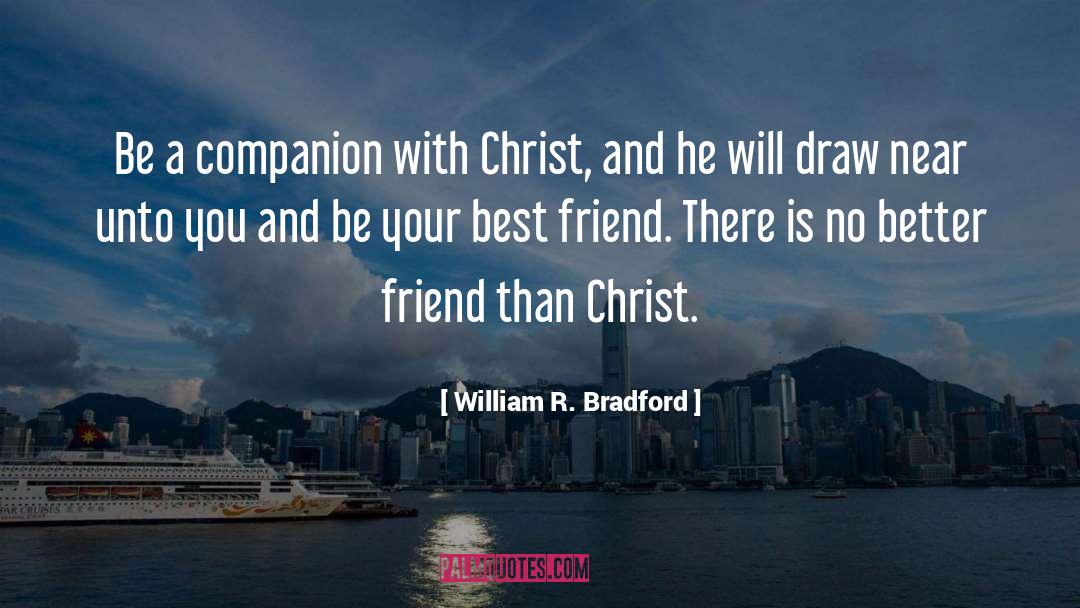 Your Best Friend quotes by William R. Bradford