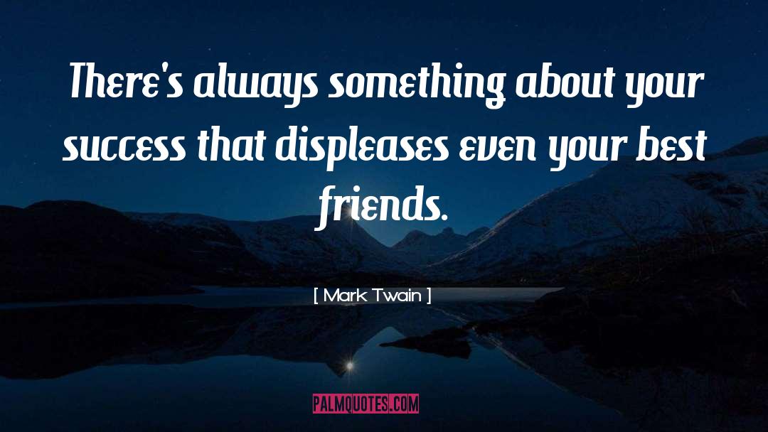 Your Best Friend quotes by Mark Twain