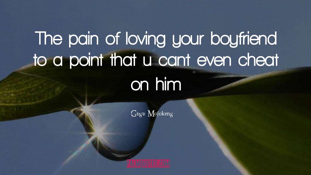 Your Boyfriend quotes by Gugu Mofokeng