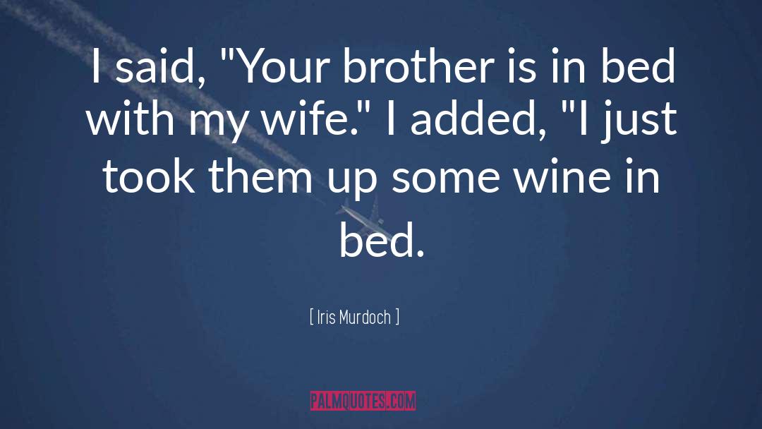 Your Brother quotes by Iris Murdoch