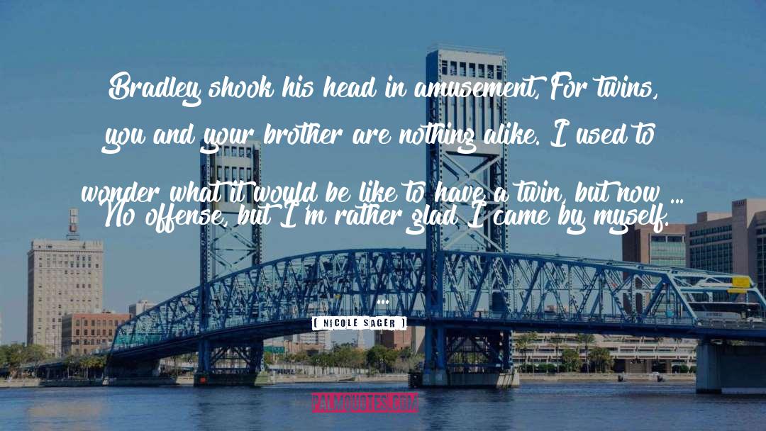 Your Brother quotes by Nicole Sager